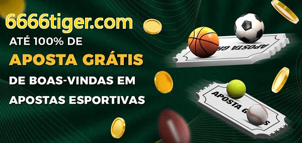 6666tiger.combet Ate 100% de Aposta Gratis